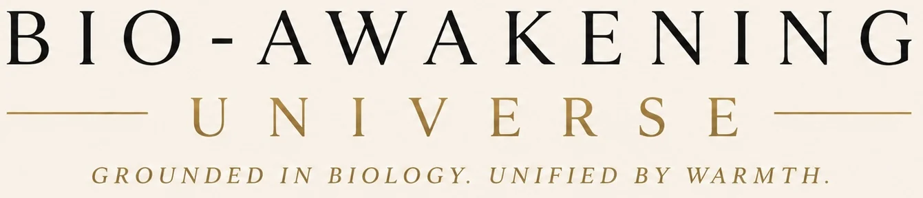 Bio-Awakening Universe — Grounded in biology. Unified by warmth.